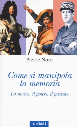 Pierre Nora - Come si manipola la memoria